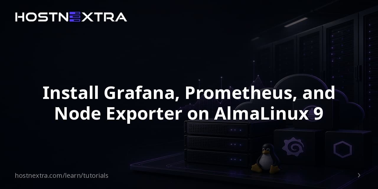 Install Grafana, Prometheus, and Node Exporter on AlmaLinux 9