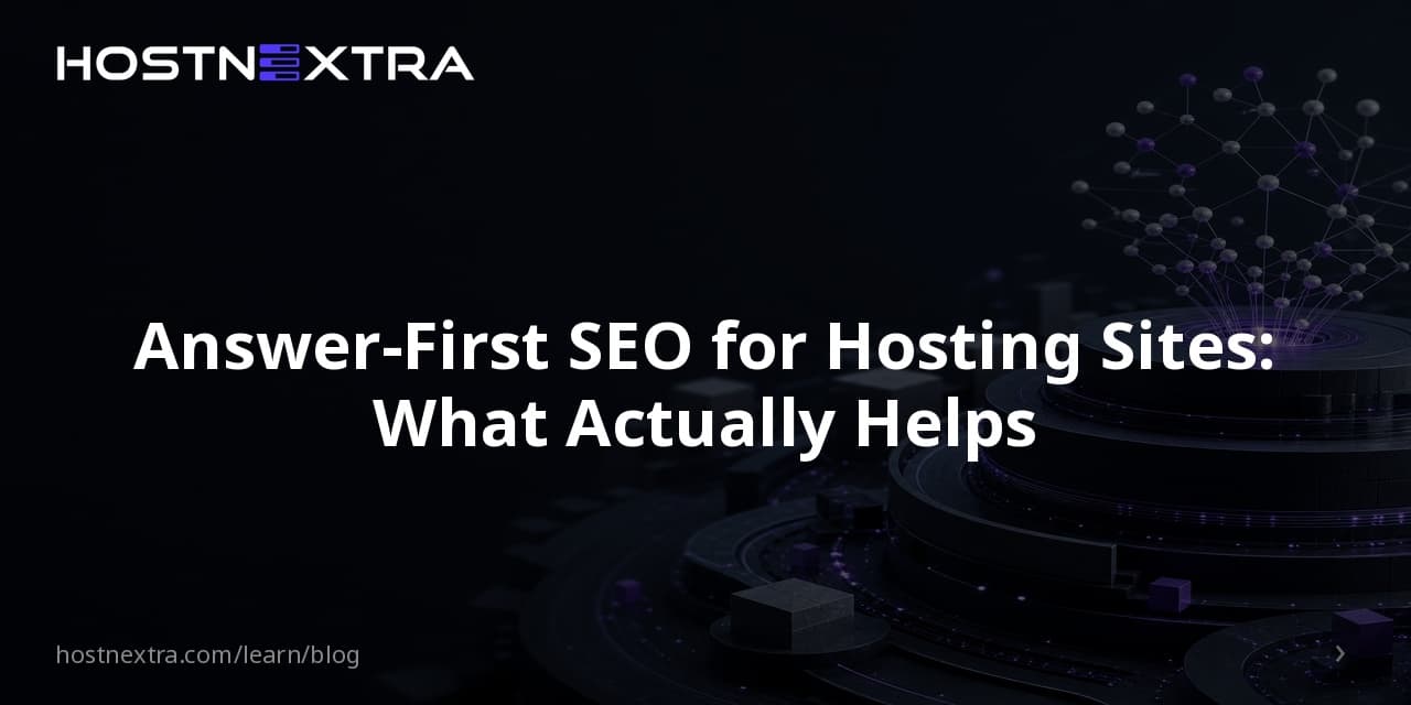 Answer-First SEO for Hosting Sites: What Actually Helps