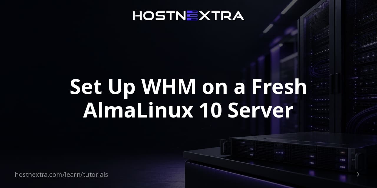 Set Up WHM on a Fresh AlmaLinux 10 Server