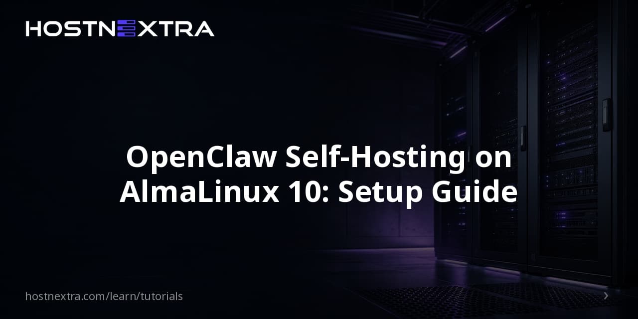 OpenClaw Self-Hosting on AlmaLinux 10: Setup Guide