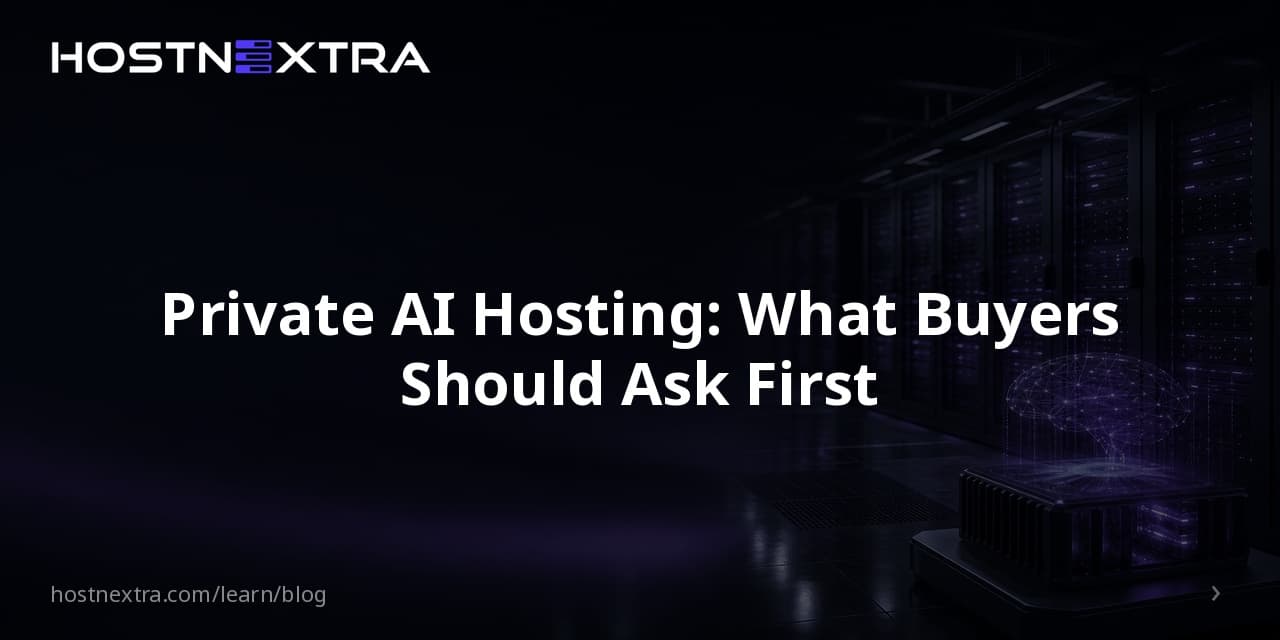 Private AI Hosting: What Buyers Should Ask First