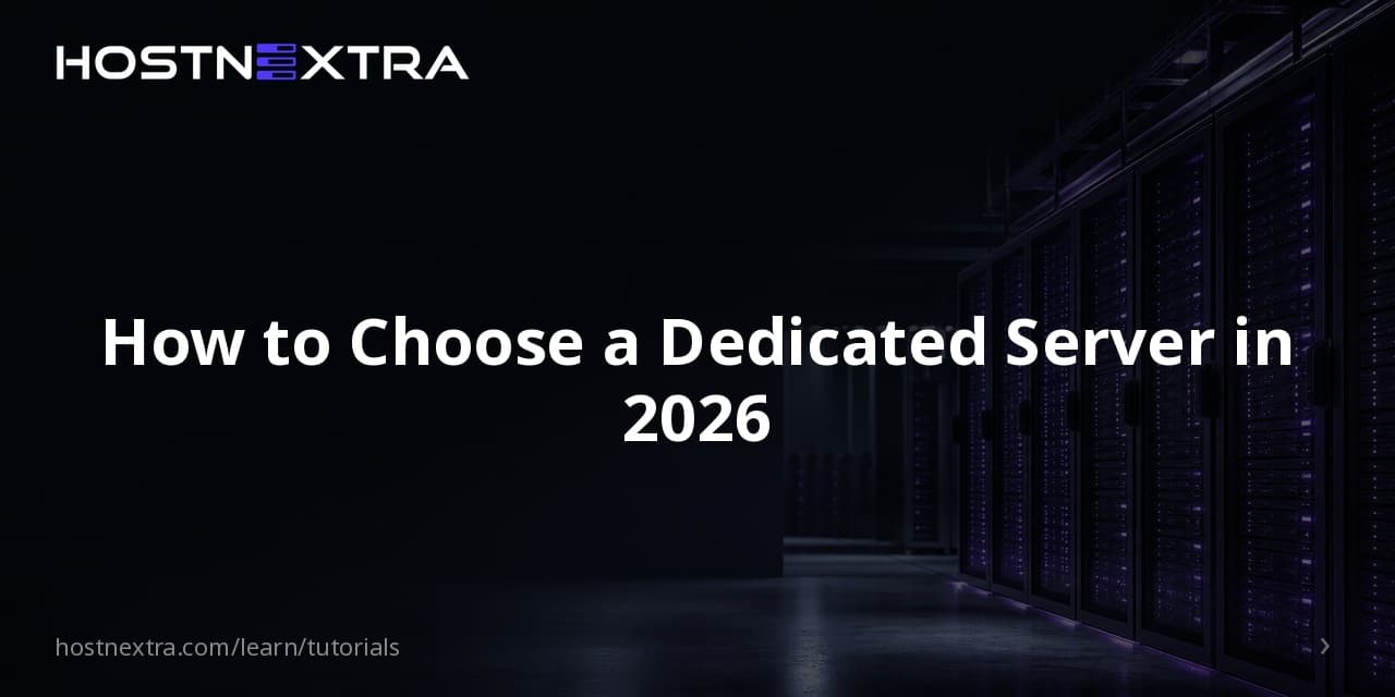 How to Choose a Dedicated Server in 2026